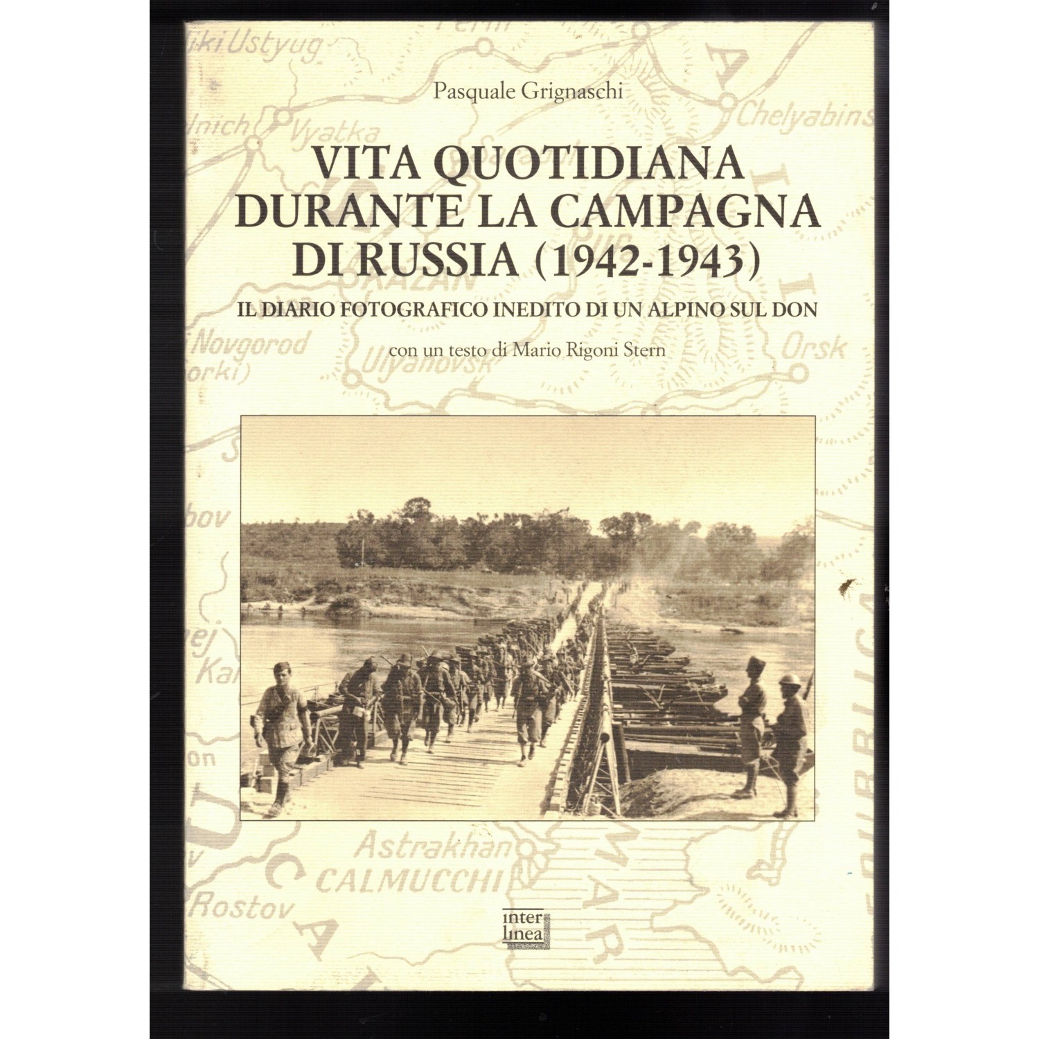 Libro Vita Quotidiana durante la Campagna di Russia 1942-1943 Diario Fotografico di un Alpino del Don