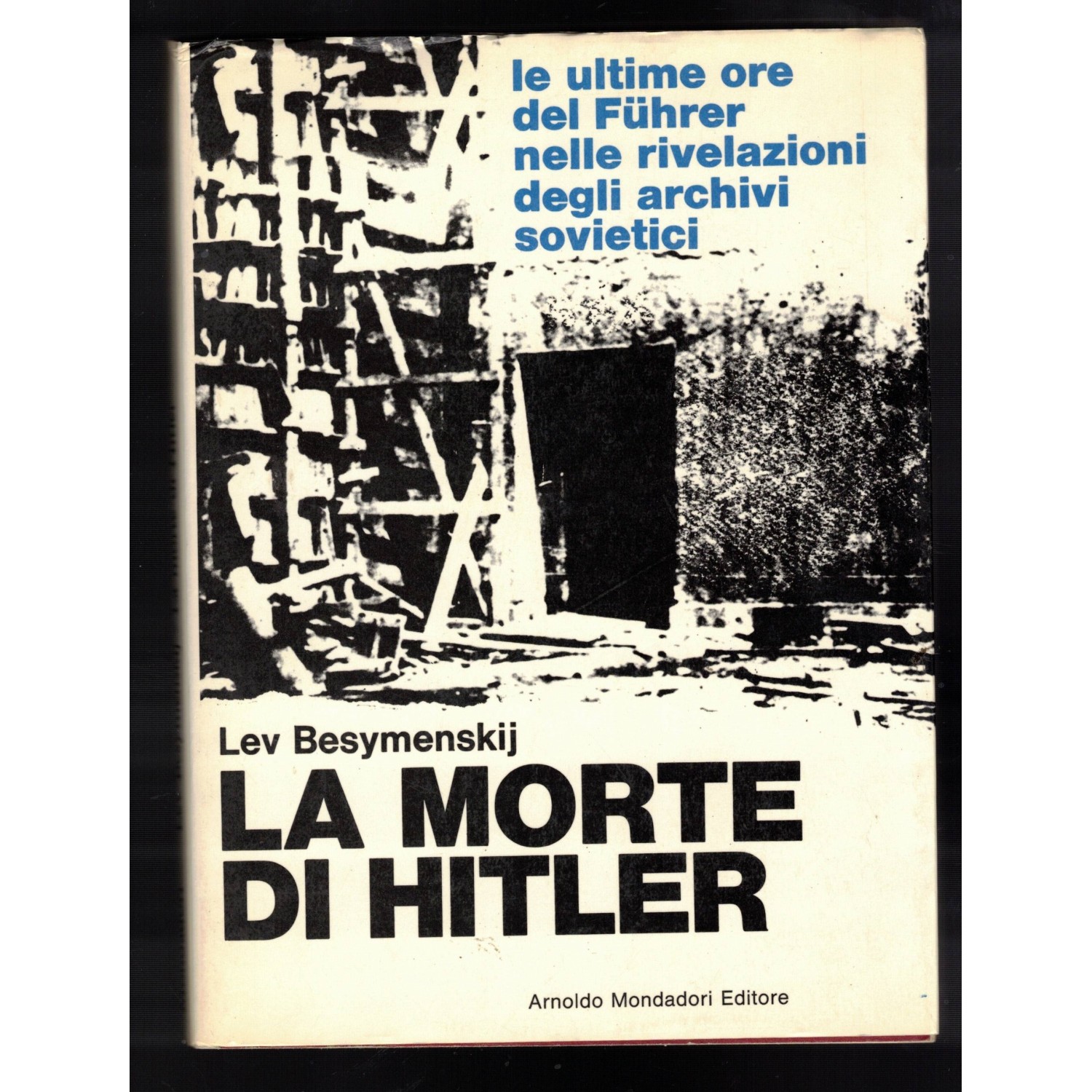 Libro La Morte di Hitler - Le ultime ore del Fuhrer nelle rivelazioni degli archivi sovietici Ed. Mondadori
