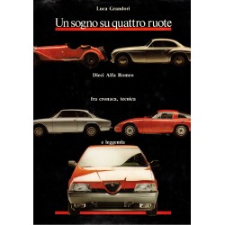 Book A Dream on Four Wheels by Luca Grandori Ten Alfa Romeos between news and legend