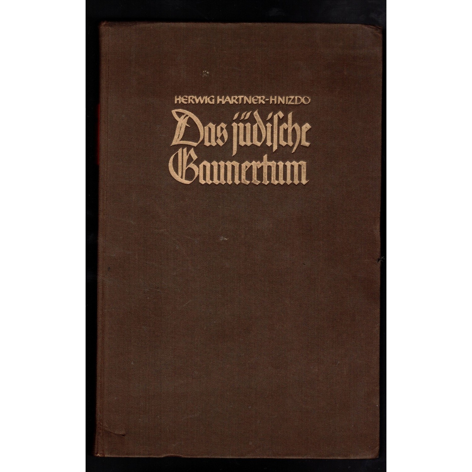 Das Judische Gaunertum Herwig Hartner Hnizdo: Publisher: Munich, Hoheneichen-Verlag, 1939