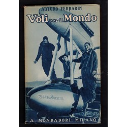 Libro Voli per il Mondo di Arturo Ferrarin , Edizioni Mondadori Milano , 1929