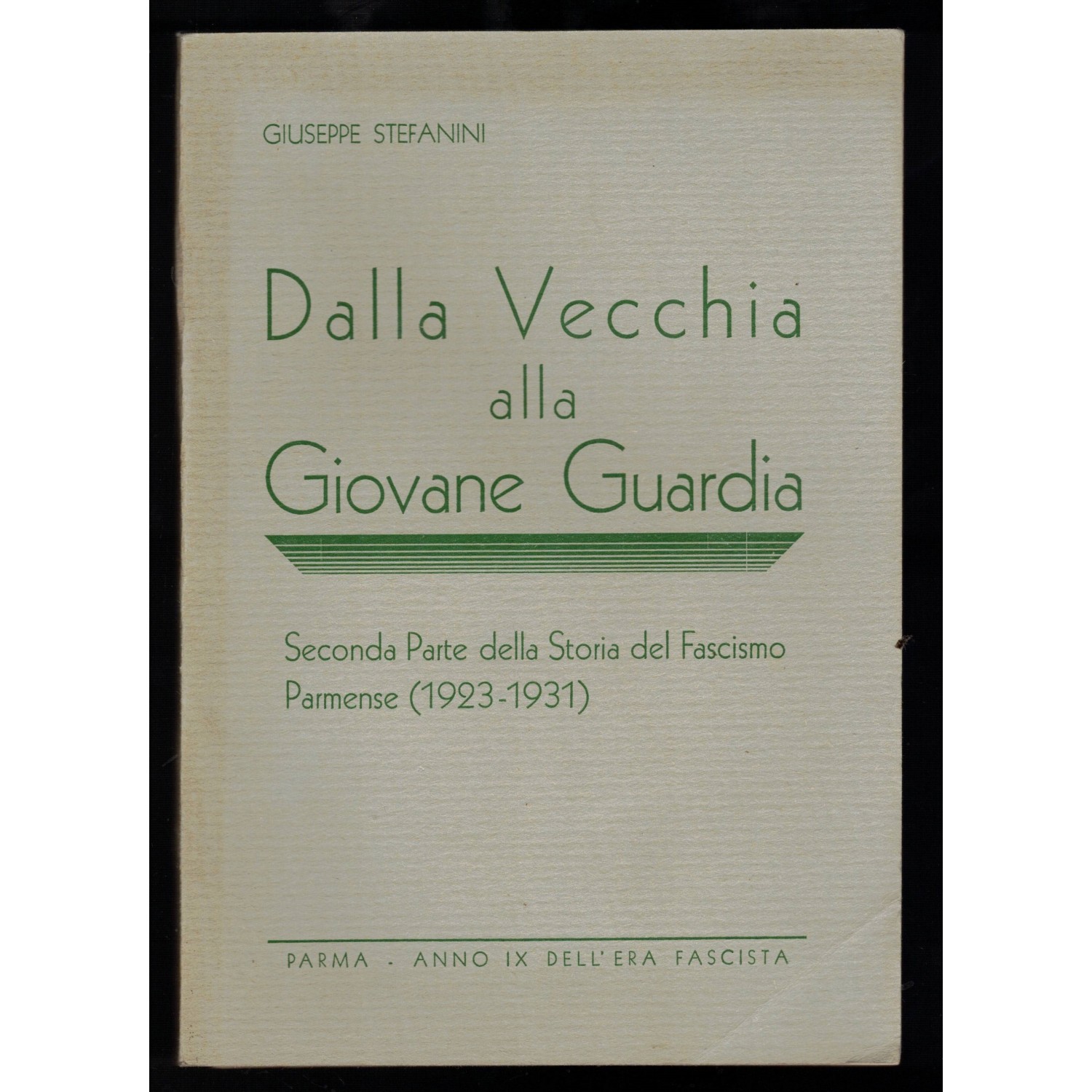 Book From the Old Guard to the Young Guard Second Part of the History of Parma Fascism 1923 1931