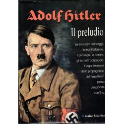 Adolf Hitler the Prelude Ed. Italia Editrice 1995