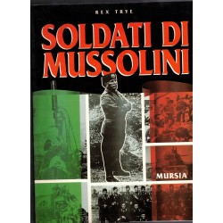 Soldati di Mussolini di Rex Trye 1995 Ed. MURSIA