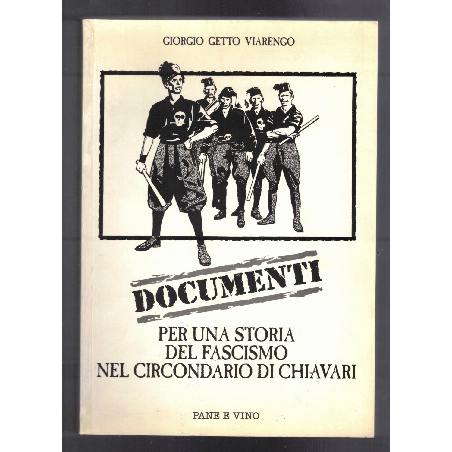 Libro  DOCUMENTI per una storia del fascismo nel circondario di Chiavari di Giorgio Getto Viarengo