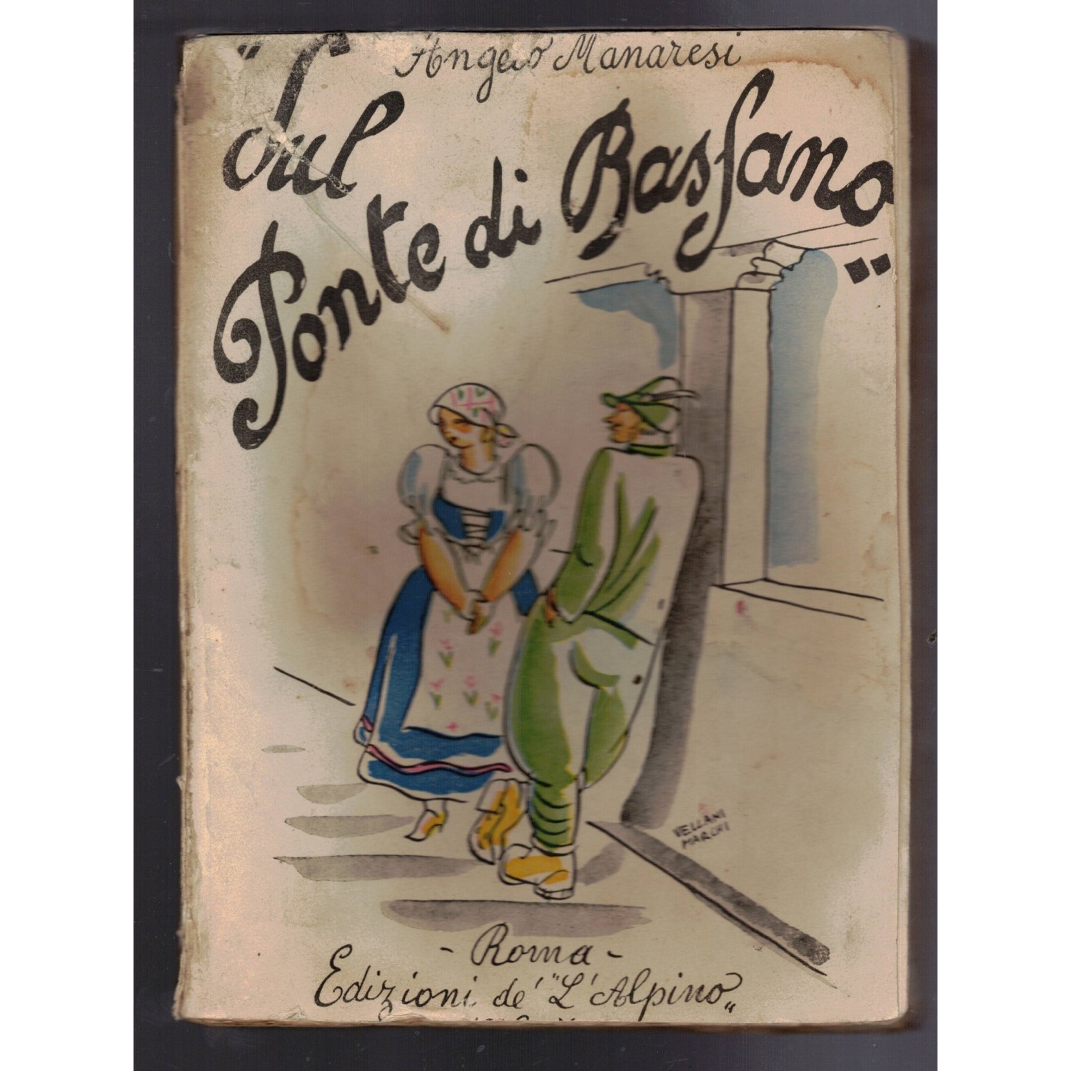 Angelo Manaresi, ON THE BASSANO BRIDGE Publishing house: Edizioni de L'Alpino. Year of publication: 1932 edition -