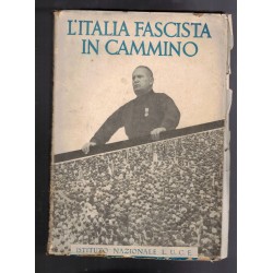 Libro L Italia Fascista in Cammino  Istituto Nazionale LUCE Roma