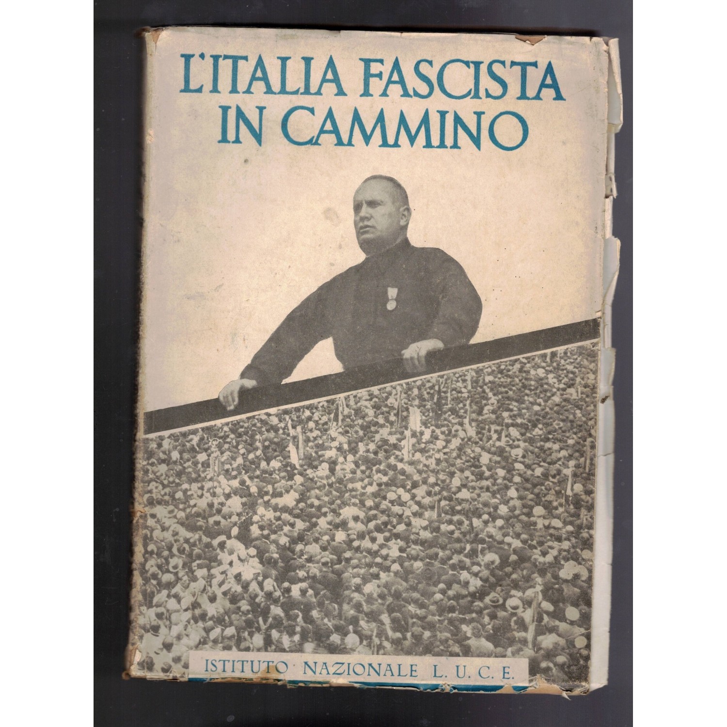 Libro L Italia Fascista in Cammino  Istituto Nazionale LUCE Roma