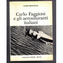 Libro Carlo Faggioni e gli Aerosiluranti Italiani di Guido Bonvicini