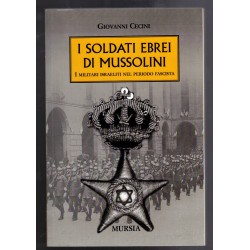 Mussolini's Jewish Soldiers by Giovanni Cecini Rd. MURSIA 2008