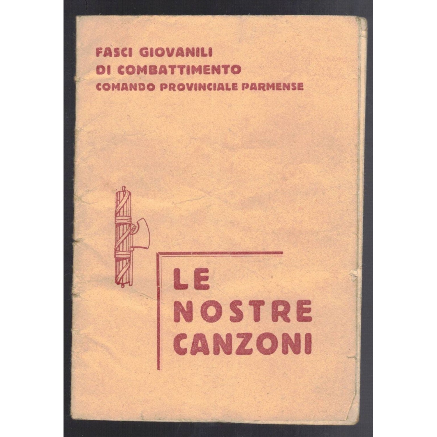 Libretto canti Le Nostre Canzoni Fasci Govanili di Combattimento Parma