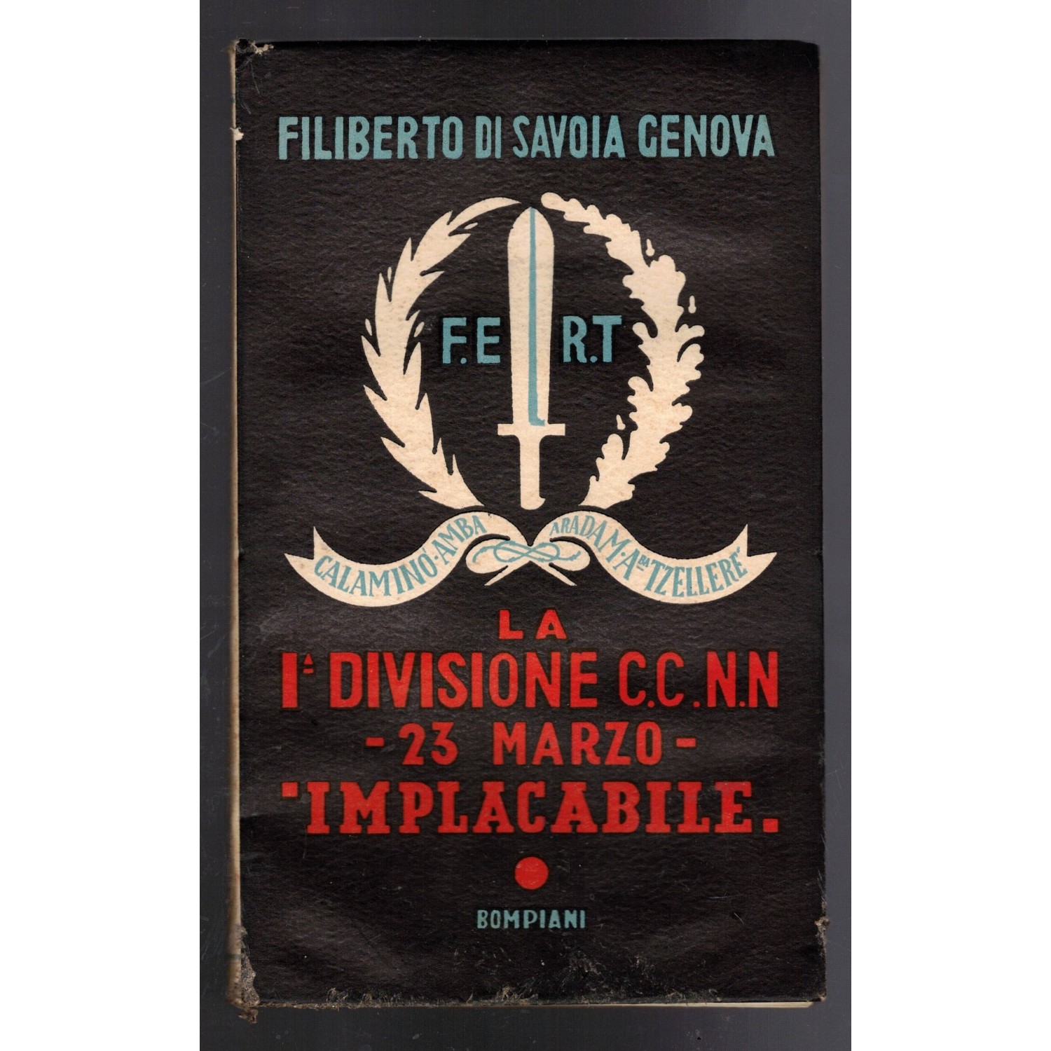 Libro  La prima divisione camicie nere -23 marzo- implacabile  scritto da Filiberto di Savoia Genova