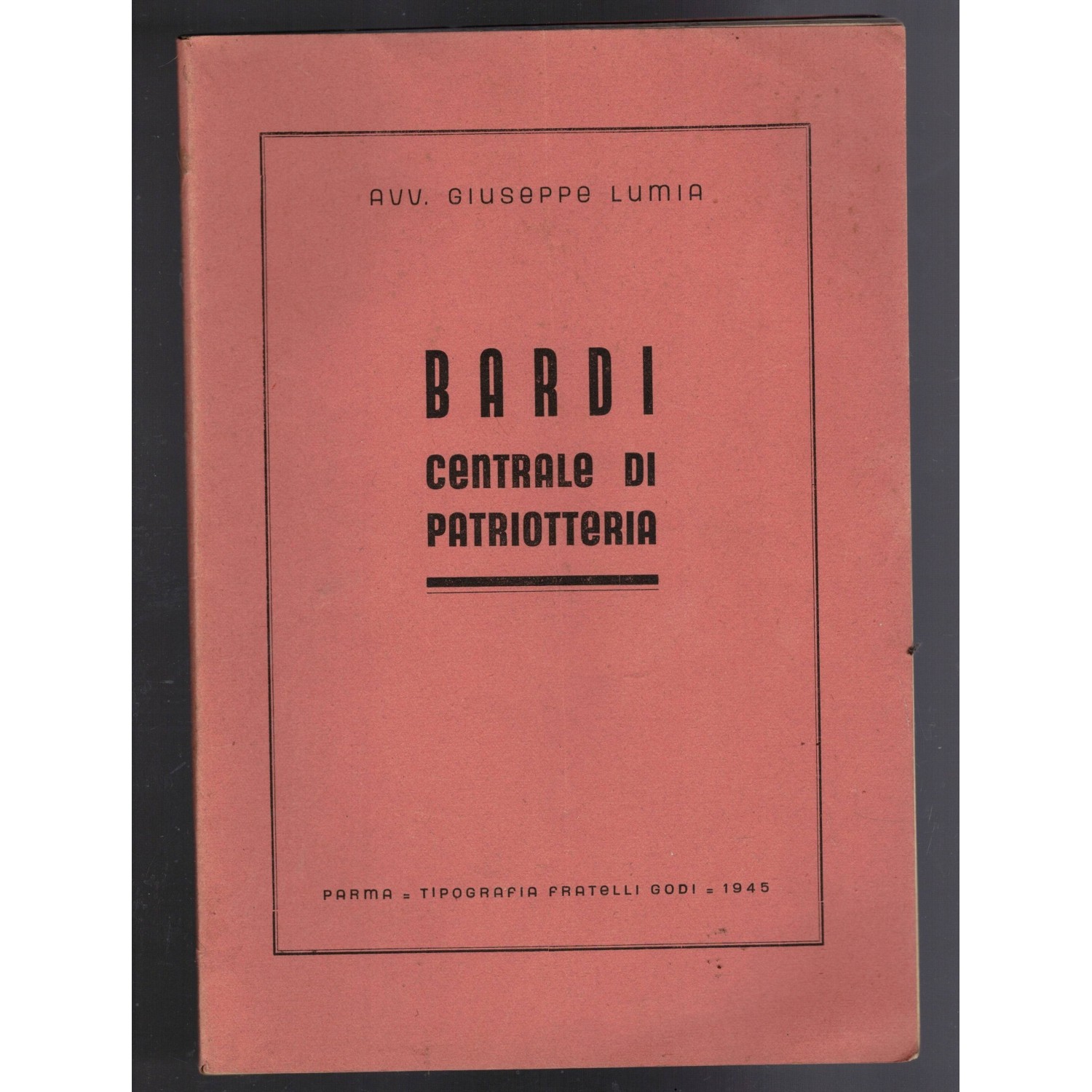 Libro BARDI Centrale di Patriotteria 1945 ED. Tipografia Fratelli Godi