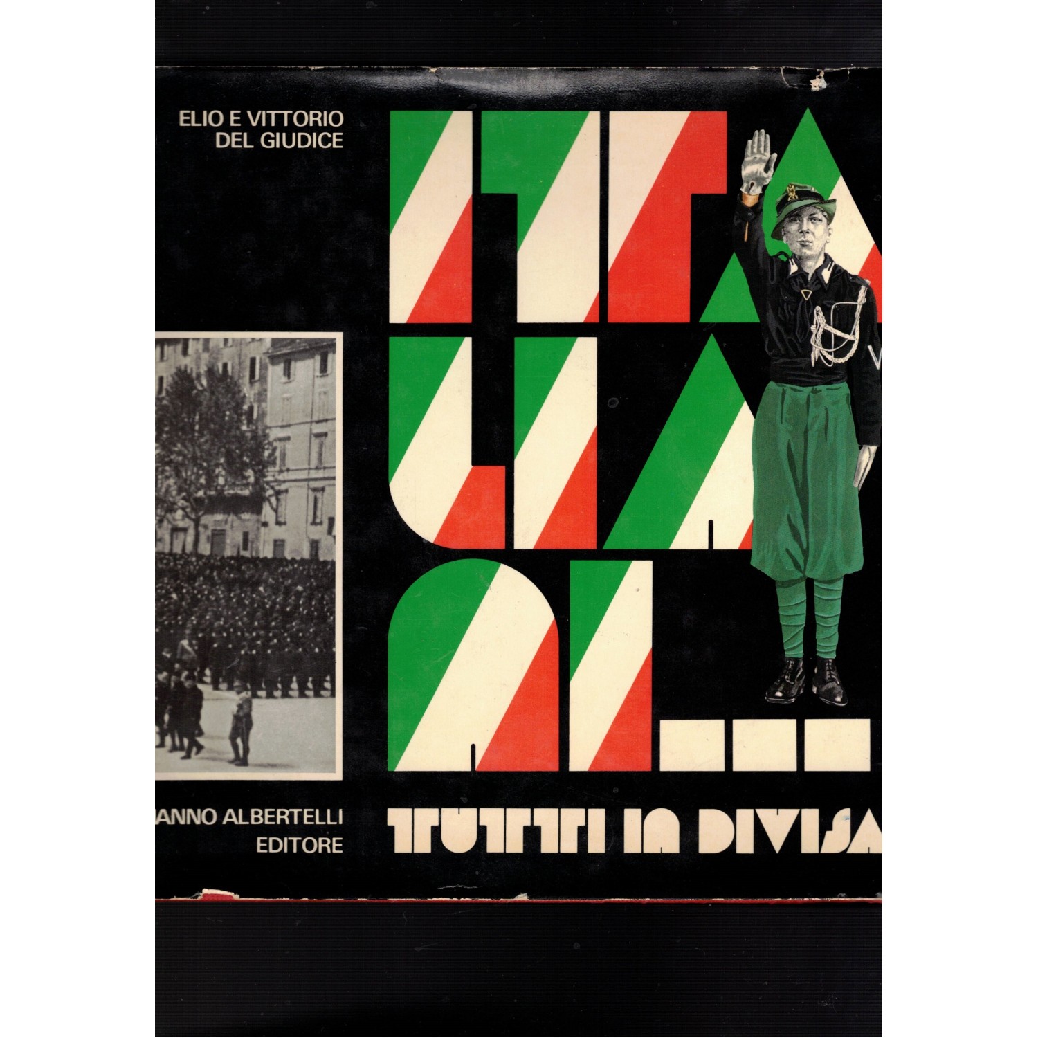 ITALIANI .........Tutti in Divisa di Vittorio Del Giudice
