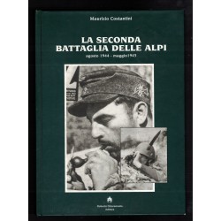 La Seconda Battaglia delle Alpi Agosto 1944  Maggio 1945 di Maurizio Costantini