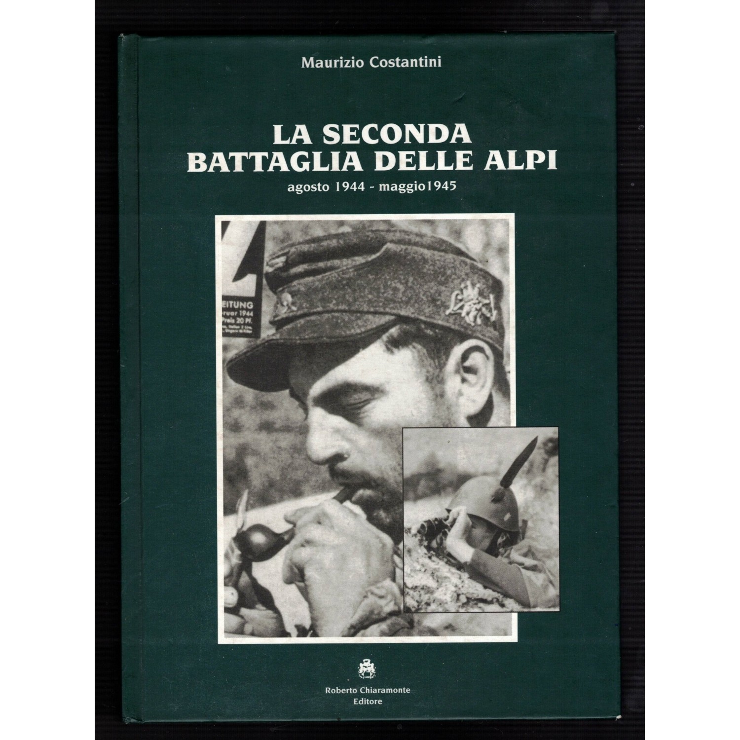 La Seconda Battaglia delle Alpi Agosto 1944  Maggio 1945 di Maurizio Costantini