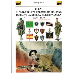 CTV Il Corpo Truppe Volontarie Italiano durante la Guerra Civile Spagnola 1936/39