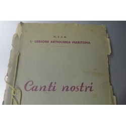 Canzoniere canti fascisti CANTI NOSTRI  1a Legione Artiglieria Marittima