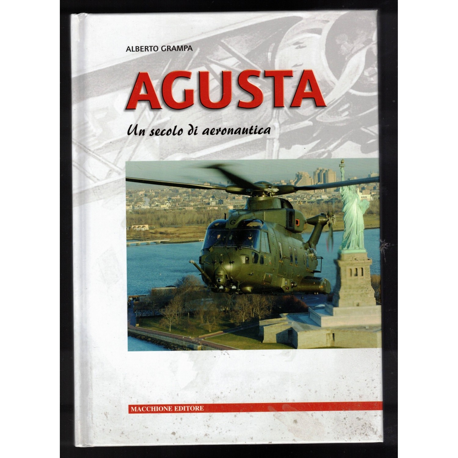 Agusta  Un secolo di Aereonautica di Alberto Grampa