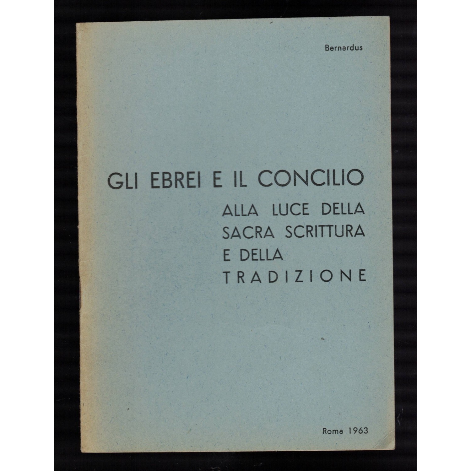 Gli Ebrei e il Concilio Alla Luce della Sacra Scrittura e della Tradizione